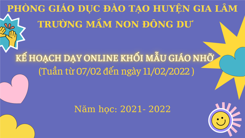 Kế hoạch dạy học online khối mẫu giáo nhỡ. Thời gian từ ngày 7/2/2022 đến 11/2/2022